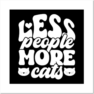 less people more cats, cat lovers gift Posters and Art